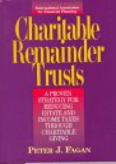 Epub Charitable Remainder Trusts: A Proven Strategy for Reducing Estate and Income