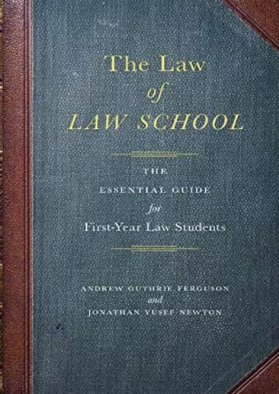 Full Pdf The Law of Law School: The Essential Guide for First-Year Law Students