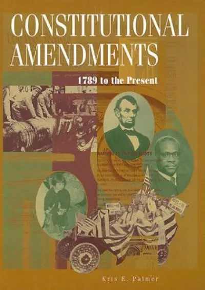Read online The Constitutional Amendments: 1789 To the Present