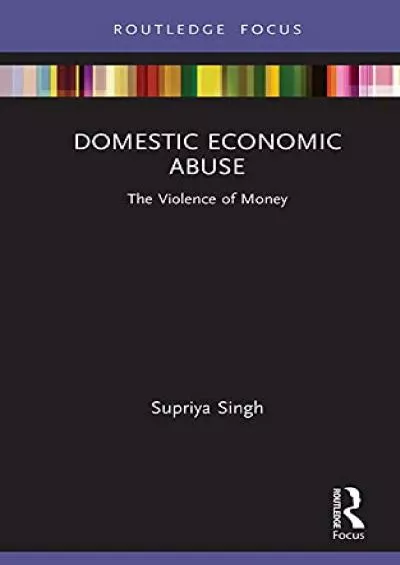 [PDF] DOWNLOAD Domestic Economic Abuse: The Violence of Money (Routledge Advances in Sociology)