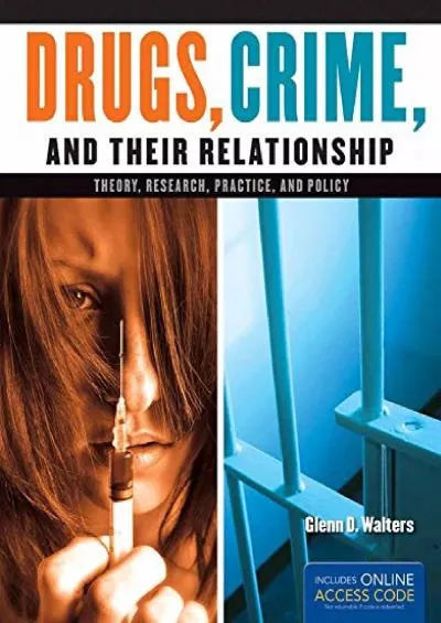 Read ebook [PDF] Drugs, Crime, and Their Relationships: Theory, Research, Practice, and Policy