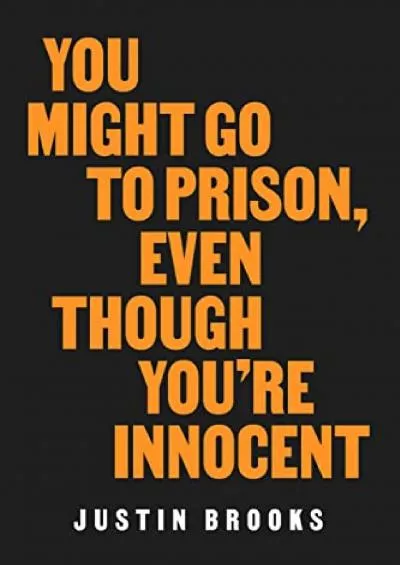 [PDF READ ONLINE] You Might Go to Prison, Even Though You\'re Innocent
