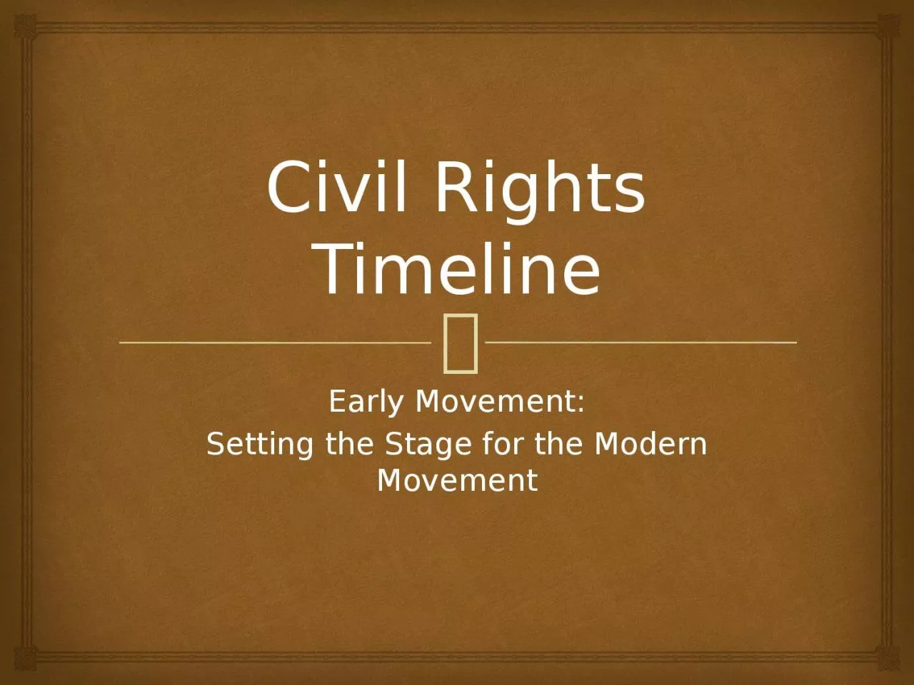Civil Rights Timeline Early Movement: