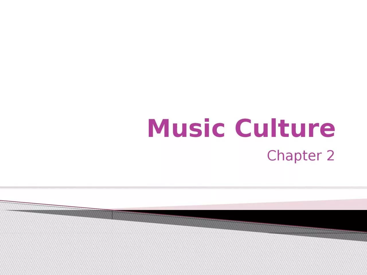 PPT-Music Culture Chapter 2 Find your folders, get a textbook, have a seat