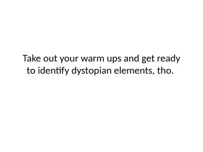 Take out your warm ups and get ready to identify dystopian elements,