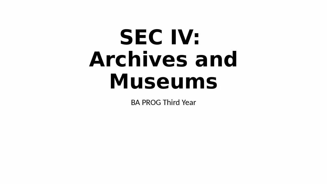 PPT-SEC IV: Archives and Museums