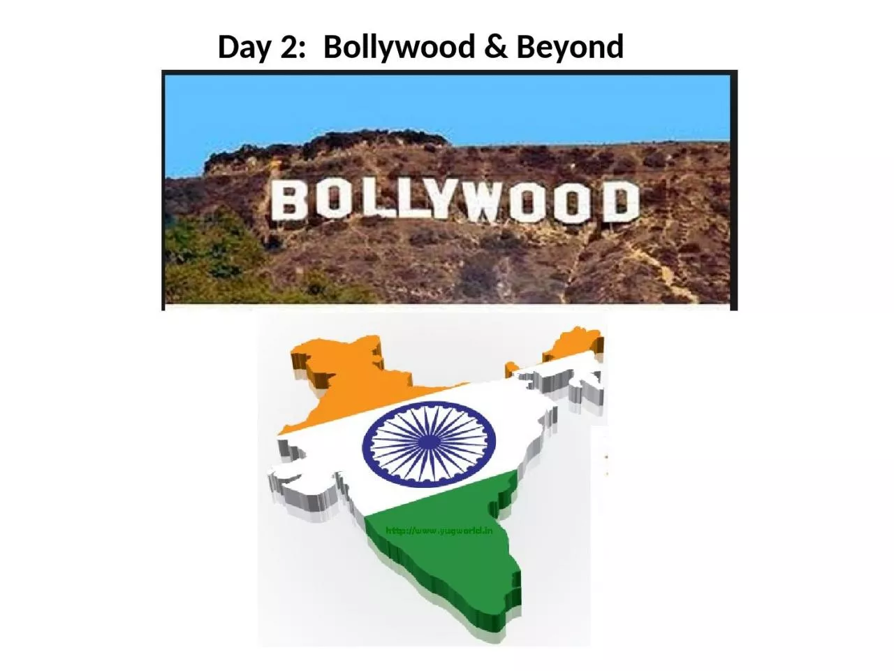 PPT-Day 2: Bollywood & Beyond