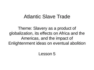 Atlantic Slave Trade Theme: Slavery as a product of globalization, its effects on Africa