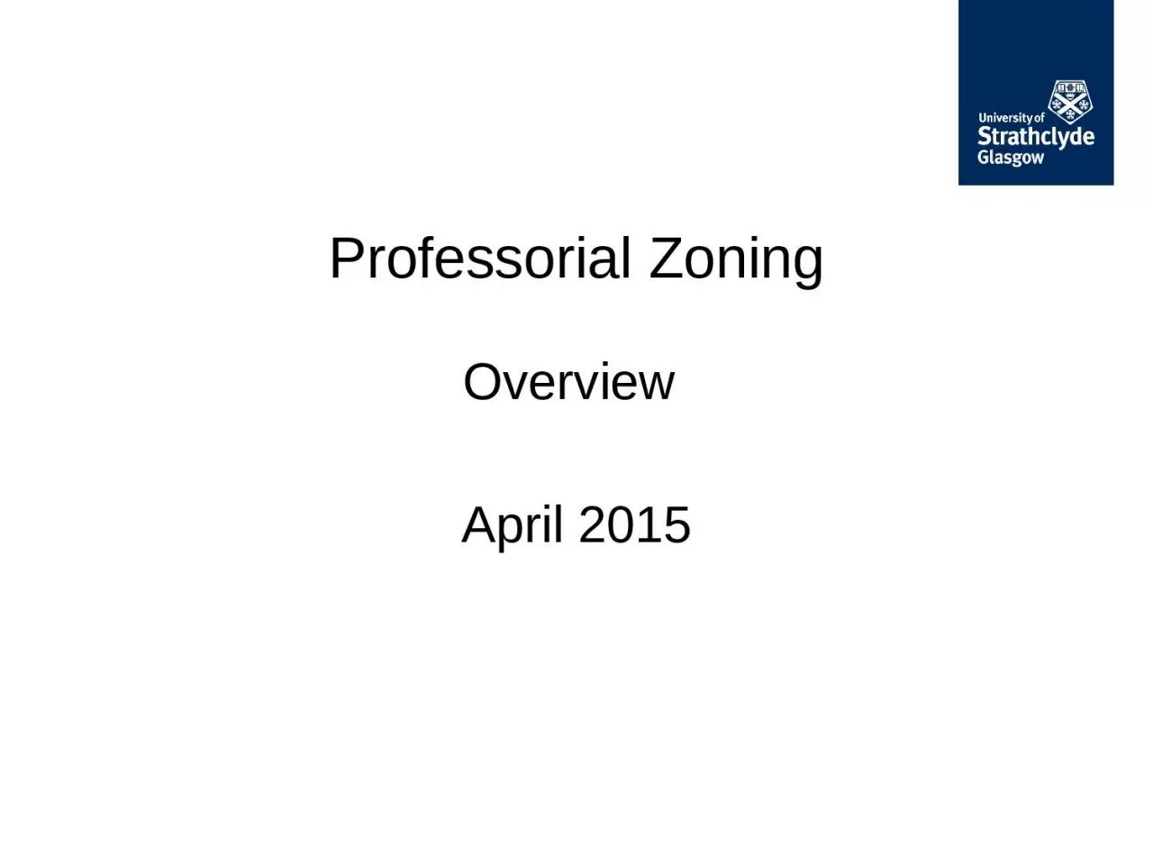 PPT-O verview April 2015 Professorial Zoning