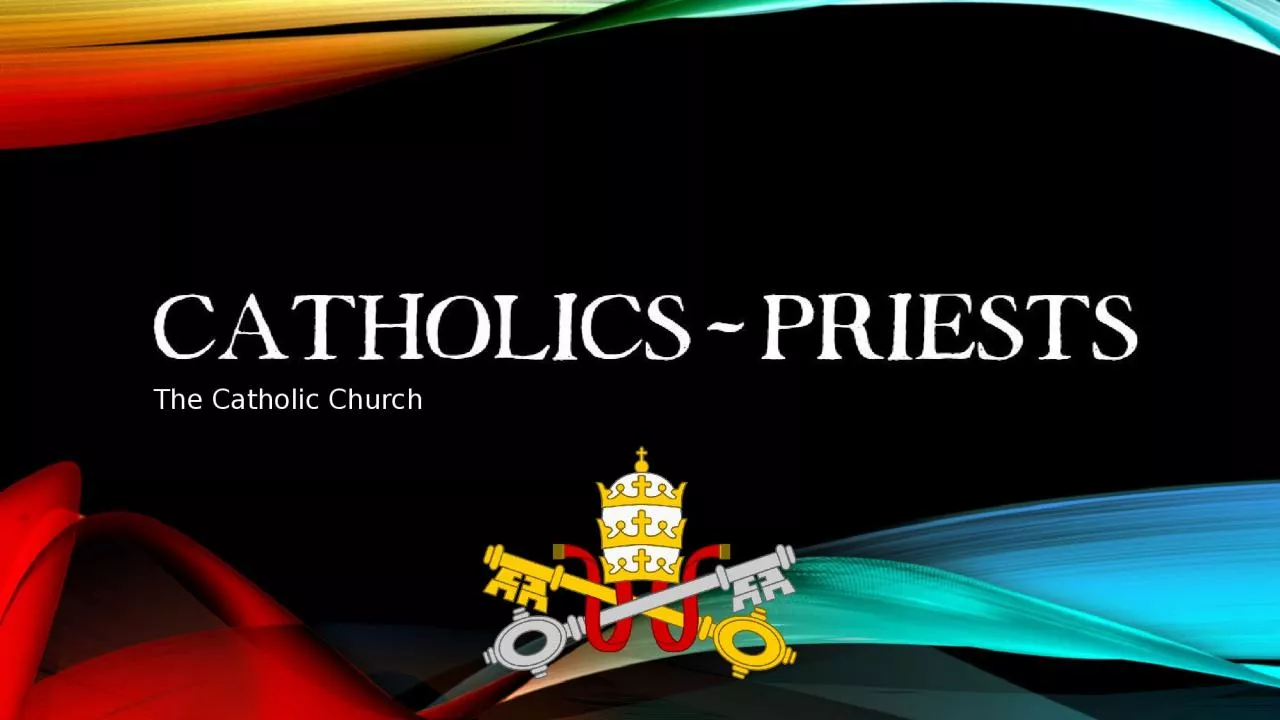 PPT-Catholics ~ Priests The Catholic Church