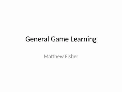 General Game Learning Matthew Fisher