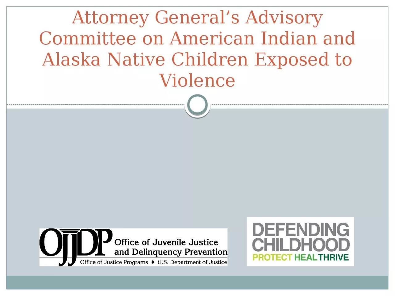 PPT-Attorney General’s Advisory Committee on American Indian and Alaska Native Children