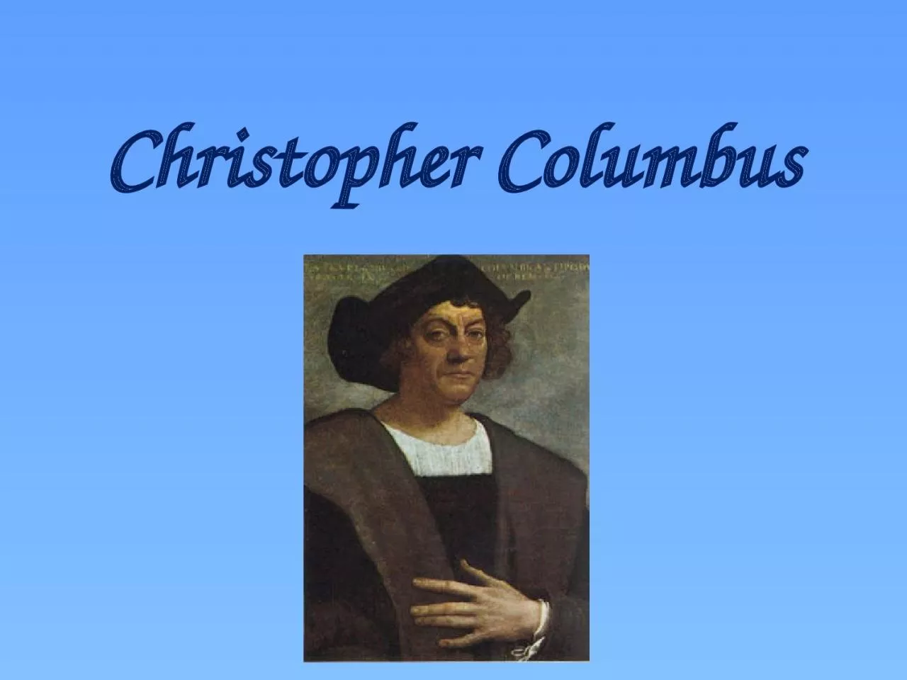 Christopher Columbus Christopher Columbus was born in