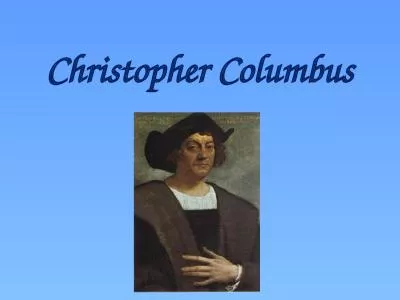 Christopher Columbus Christopher Columbus was born in