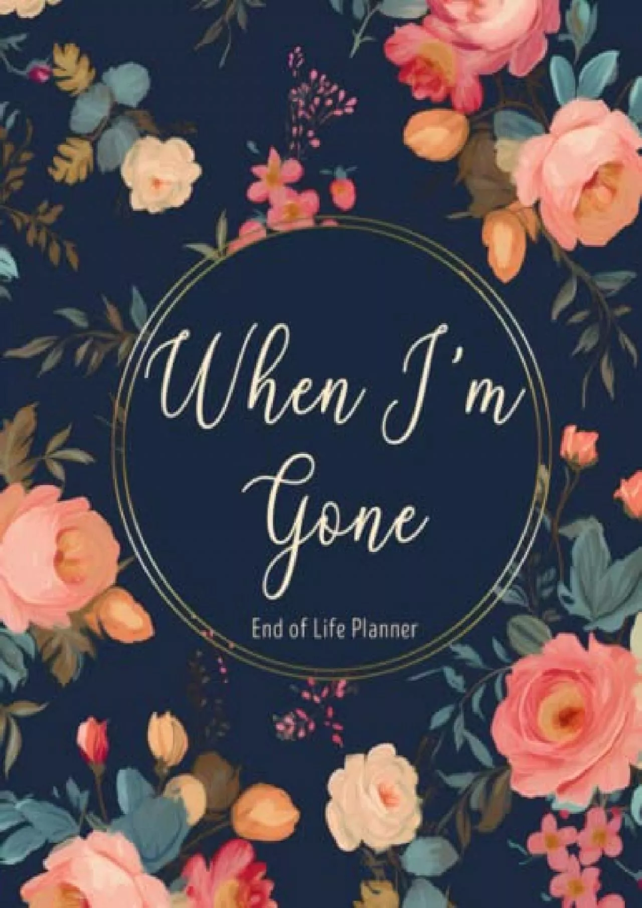 PDF-[READ DOWNLOAD] When I\'m Gone: End of life planner organizer notebook, What my family