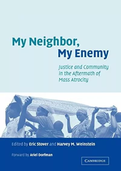 Read ebook [PDF] My Neighbor, My Enemy: Justice and Community in the Aftermath of Mass