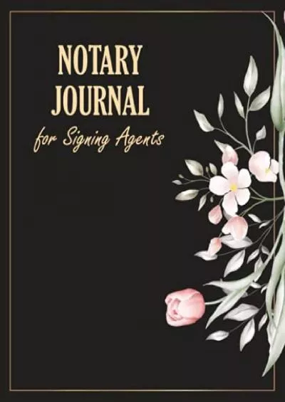 DOWNLOAD/PDF Notary Journal for Signing Agents: Public Notary Record Keeping Log Book