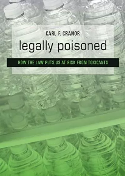 PDF_ Legally Poisoned: How the Law Puts Us at Risk from Toxicants