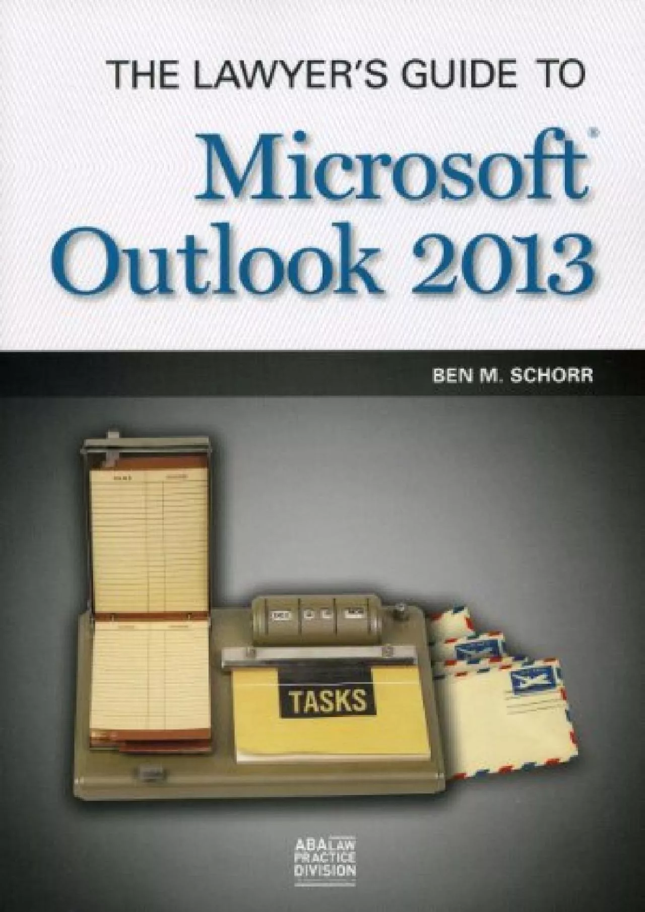 PDF-Download Book [PDF] The Lawyer\'s Guide to Microsoft Outlook 2013