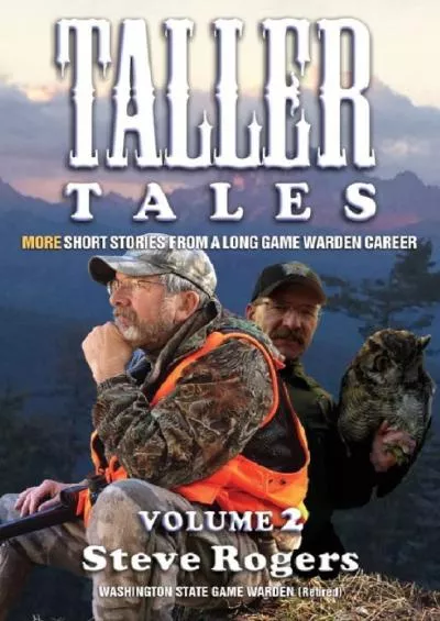 [READ DOWNLOAD] TALLER TALES: More short stories from a long game warden career