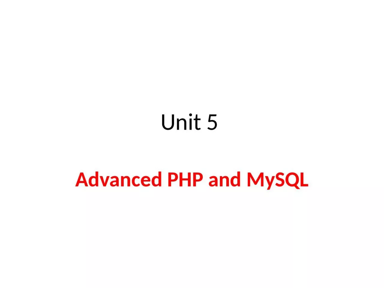 Unit 5  Advanced PHP and