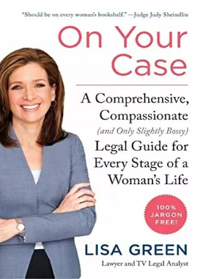 [PDF READ ONLINE] On Your Case: A Comprehensive, Compassionate (and Only Slightly Bossy) Legal