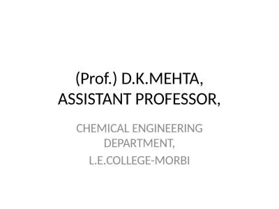 (Prof.) D.K.MEHTA, ASSISTANT PROFESSOR,