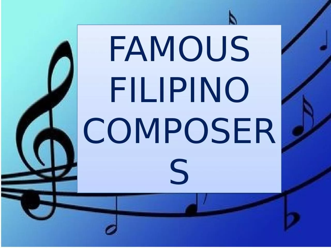 PPT-FAMOUS FILIPINO COMPOSERS