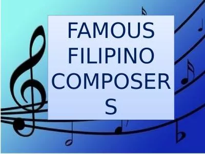 FAMOUS FILIPINO COMPOSERS