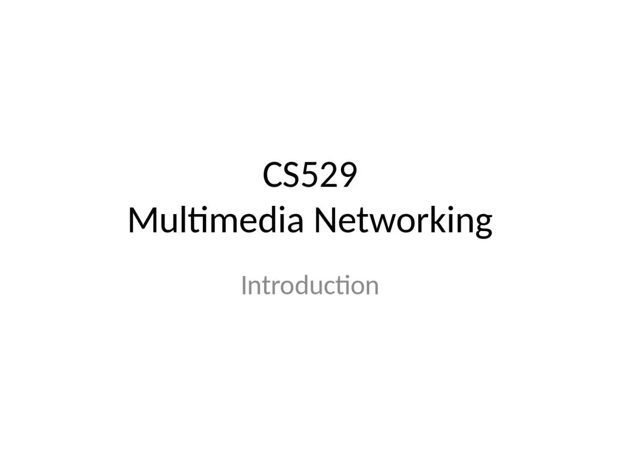 PPT-CS529 Multimedia Networking