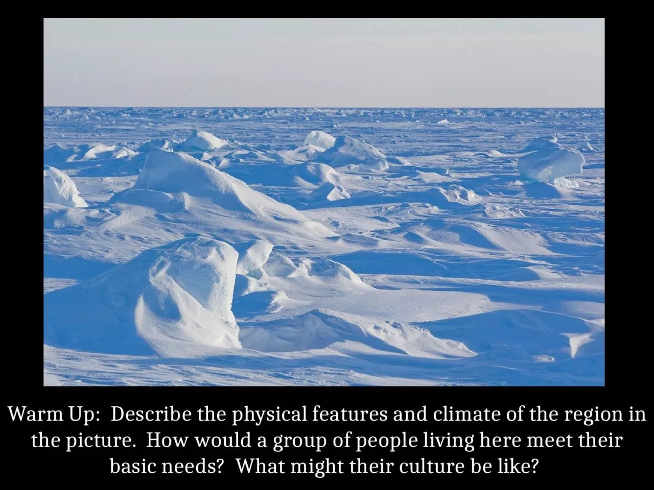 PPT-Warm Up: Describe the physical features and climate of the region in the picture. How