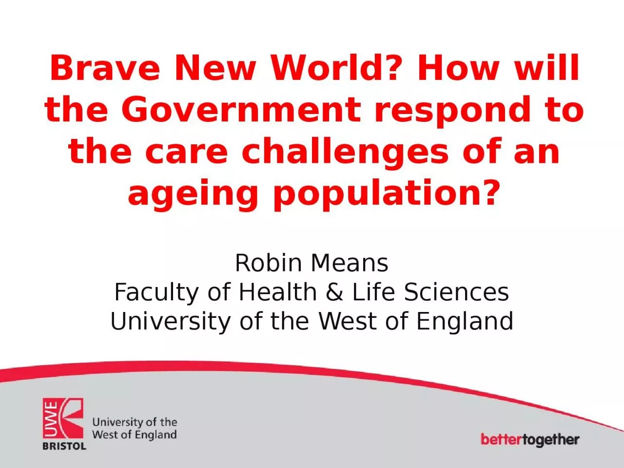 PPT-Brave New World? How will the Government respond to the care challenges of an ageing population?