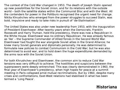 The context of the Cold War changed in 1953. The death of Joseph Stalin opened up new possibilities