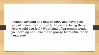 Imagine arriving in a new country and having no way of communicating with the people living