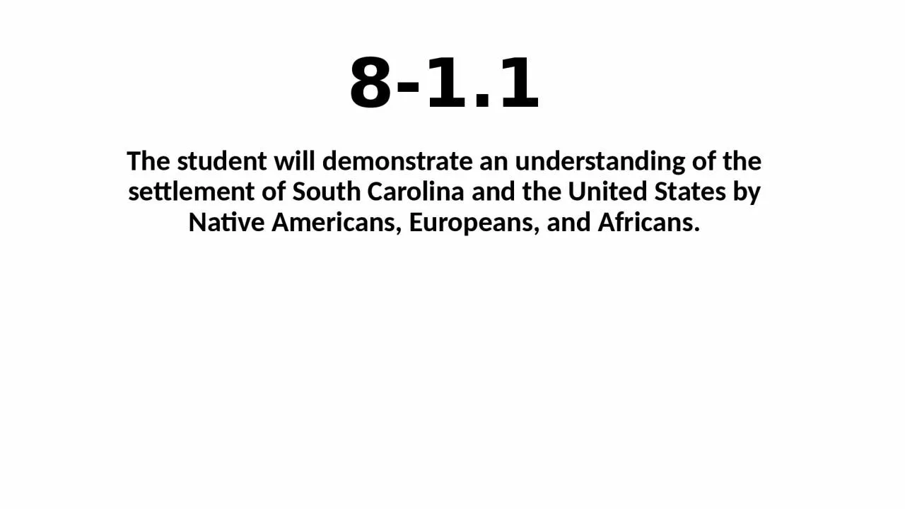 PPT-8-1.1 The student will demonstrate an understanding of the settlement of South Carolina