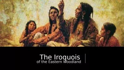 The Iroquois  of the Eastern Woodland