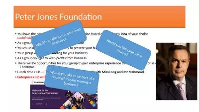 Peter Jones Foundation  You have the opportunity to