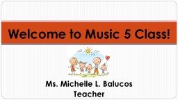 PPT-Welcome to Music 5 Class!