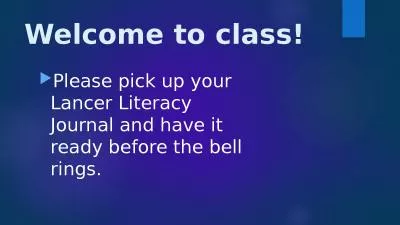 Welcome to class! Please pick up your Lancer Literacy Journal and have it ready before