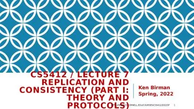 CS5412 / Lecture 7 Replication and Consistency (Part I: Theory and Protocols)