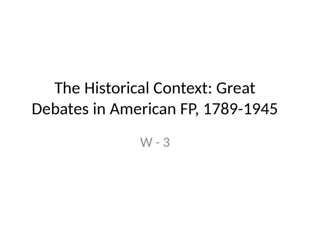 The Historical Context: Great Debates in American FP, 1789-1945