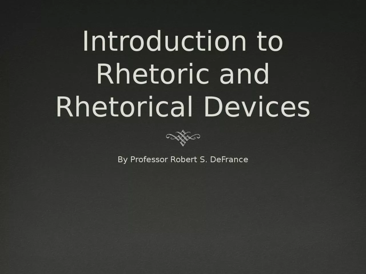 PPT-Introduction to Rhetoric and Rhetorical Devices