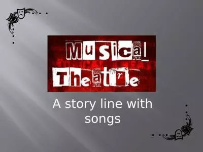 A story line with songs Forms of Theater