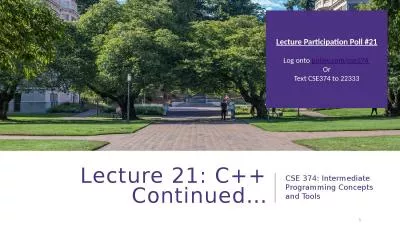 Lecture 21: C++ Continued…