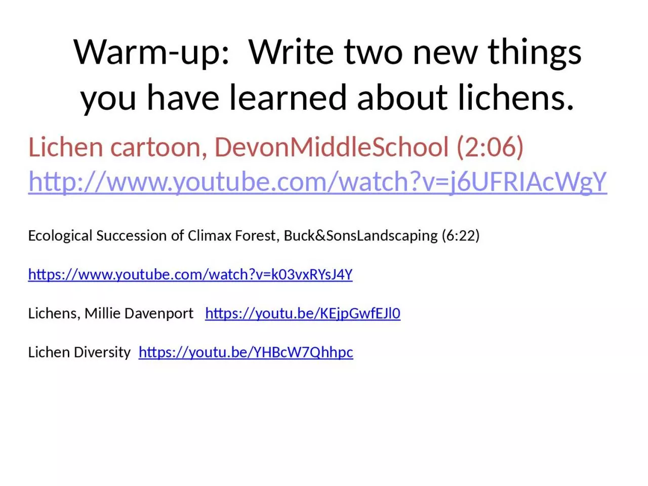 PPT-Warm-up: Write two new things you have learned about lichens.