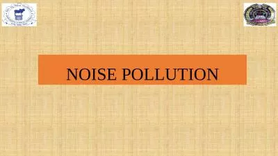 NOISE POLLUTION Noise is defined as an unwanted or undesirable sound.