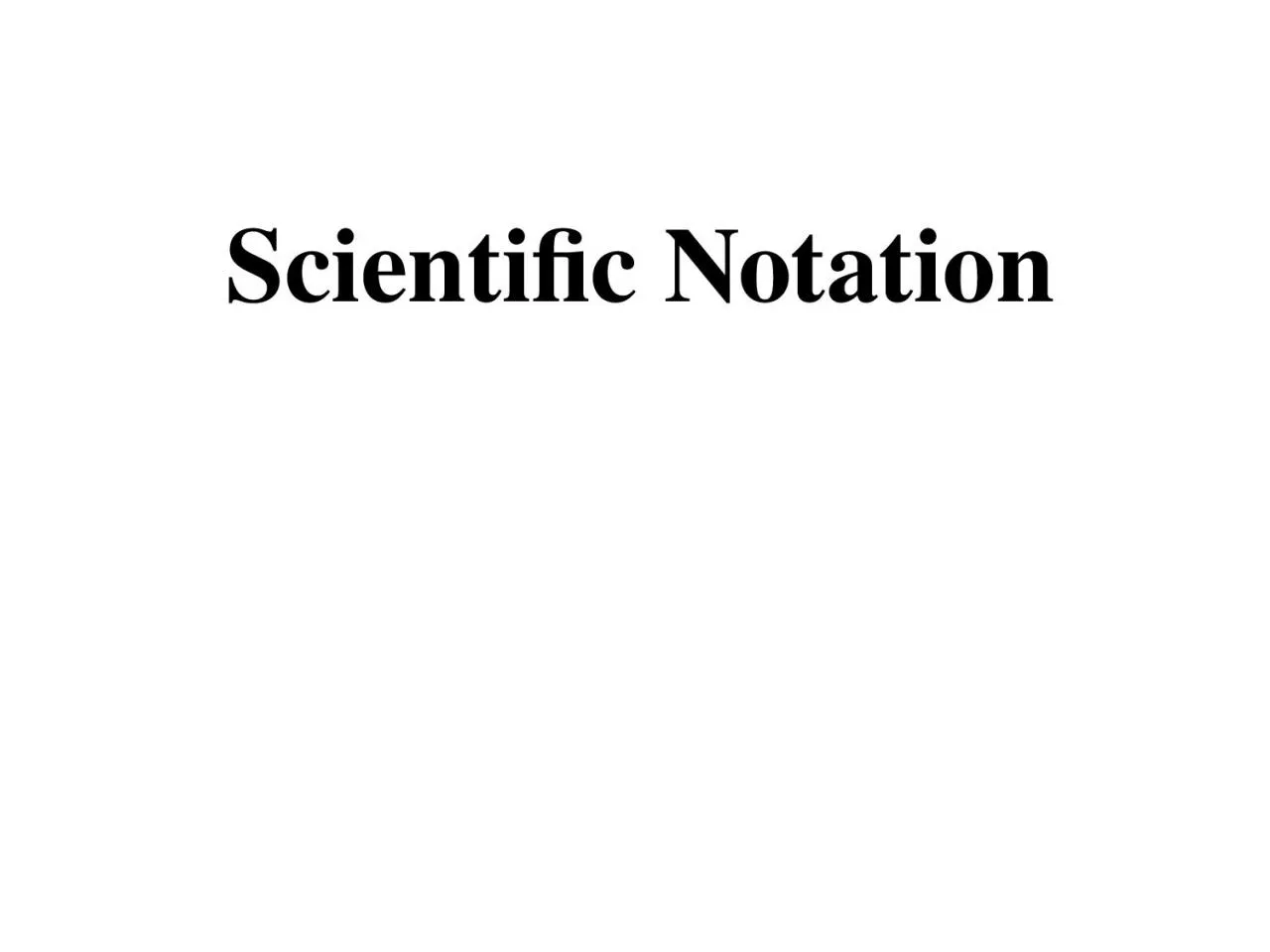 PPT-Scientific Notation How wide is our universe?