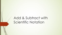 Add & Subtract with Scientific Notation