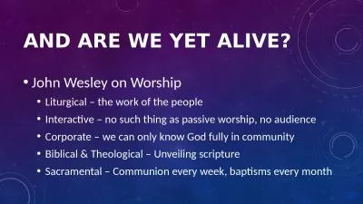 And Are We yet alive? John Wesley on Worship