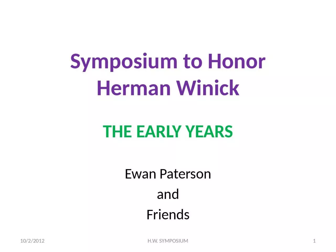 PPT-Symposium to Honor Herman Winick